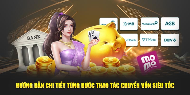 Hướng dẫn chi tiết từng bước thao tác chuyển vốn siêu tốc