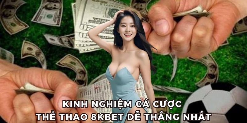 Mẹo chơi thể thao 8KBET thắng đậm