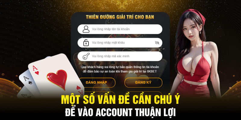 Một số vấn đề cần chú ý để vào account thuận lợi