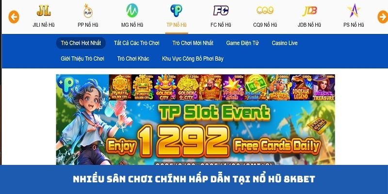 Nổ hũ 8Kbet cung cấp đa dạng sân chơi hấp dẫn, uy tín