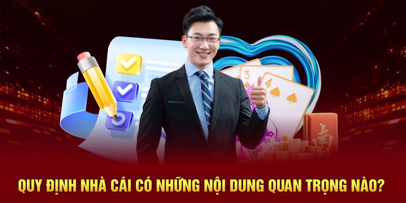 Quy định nhà cái có những nội dung quan trọng nào?