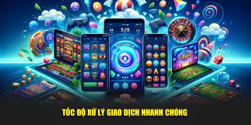 Tốc độ xử lý giao dịch nhanh chóng