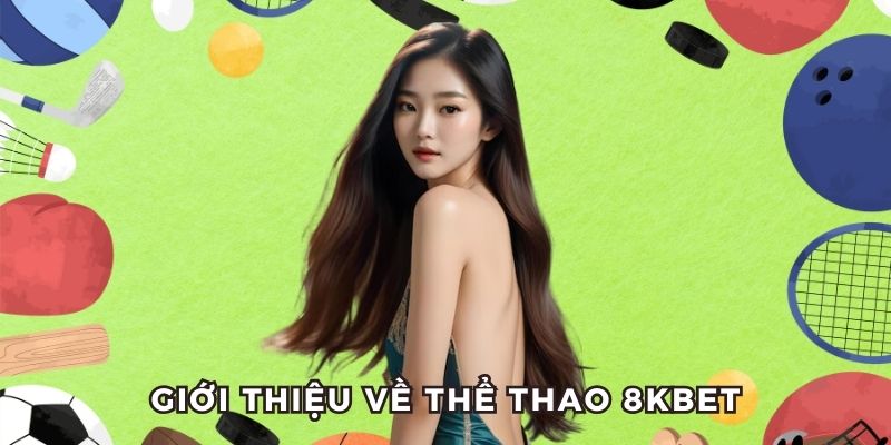 Tổng hợp thông tin chi tiết về thể thao 8KBET