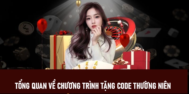 Tổng quan thông tin về chương trình ưu đãi tặng code