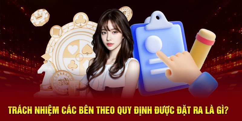 Trách nhiệm các bên theo quy định được đặt ra là gì?